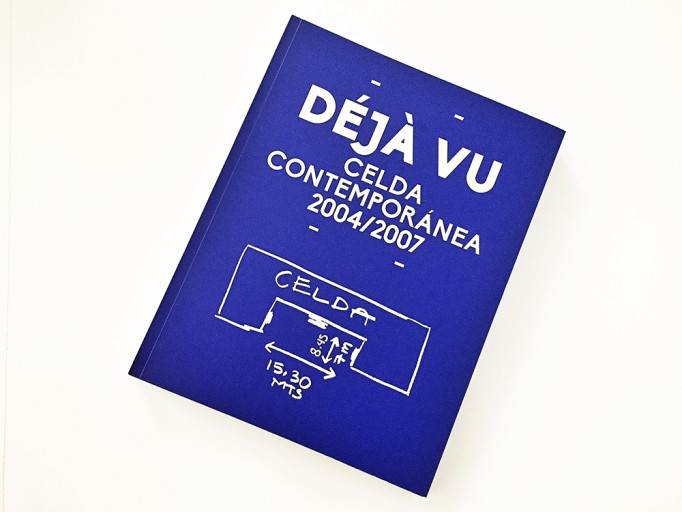 Edgar Hernández, Déjà Vu. Celda Contemporánea 2004-2007, (2014)